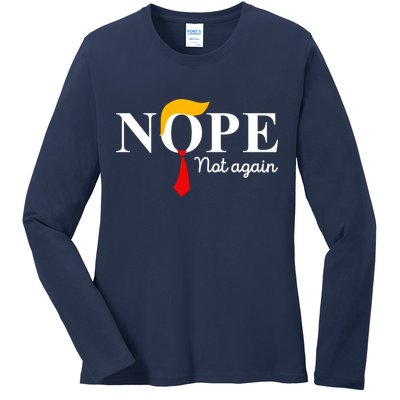 Nope Not Again Funny Trump Apparel Nope Not Again Trump Ladies Long Sleeve Shirt