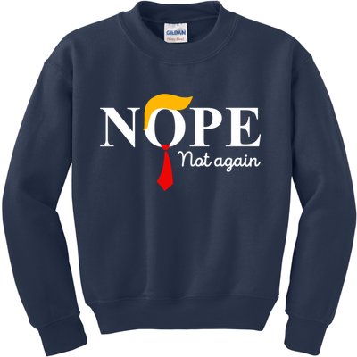 Nope Not Again Funny Trump Apparel Nope Not Again Trump Kids Sweatshirt