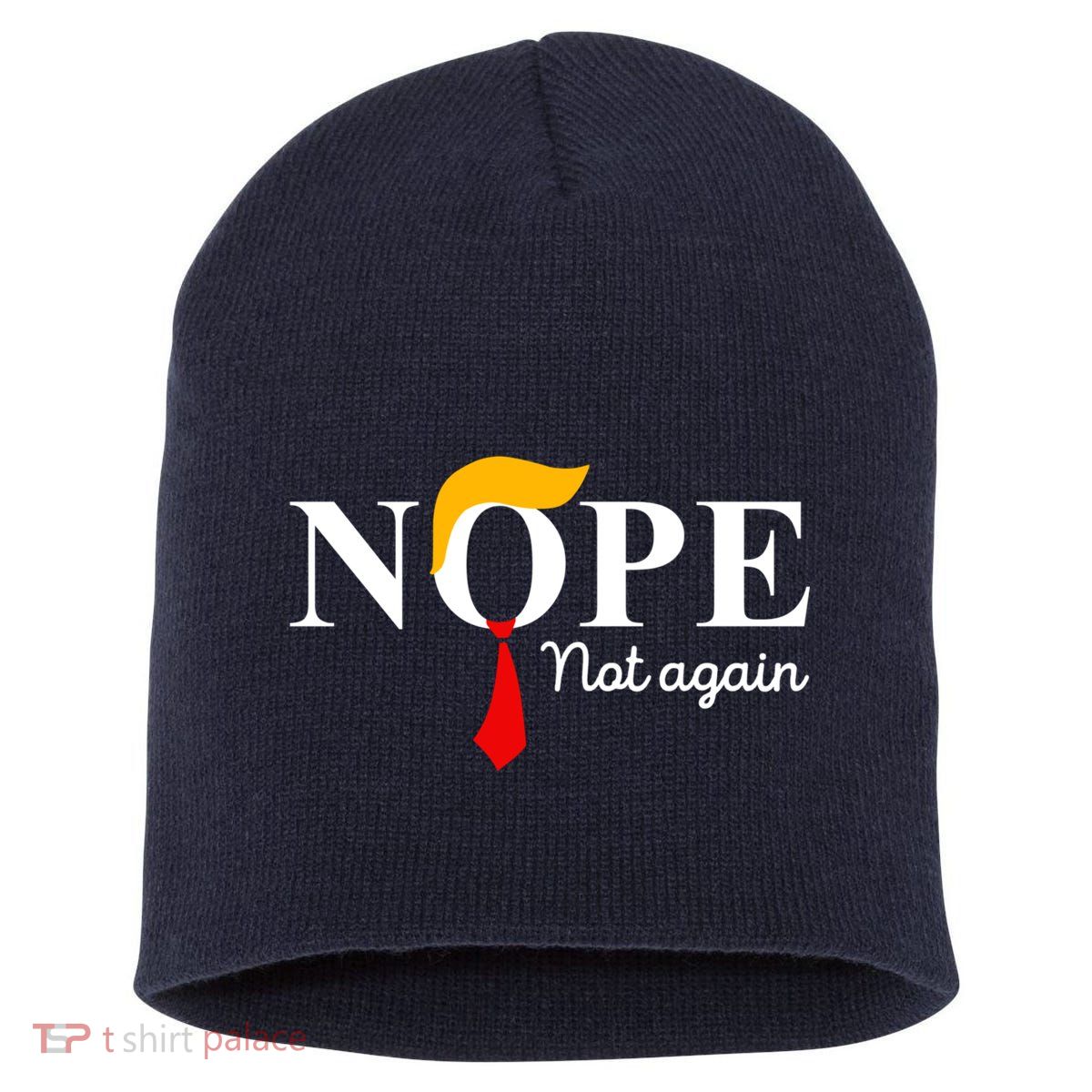 Nope Not Again Funny Trump Apparel Nope Not Again Trump Short Acrylic Beanie