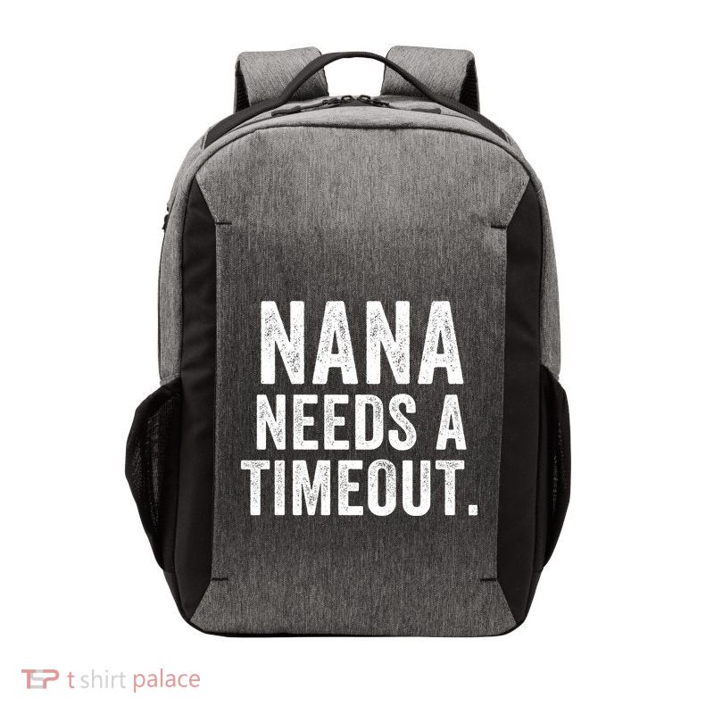 Nana Needs A Timeout Nana Gift Funny Nana Grandma Gift Nana Timeout Gift For Her Vector Backpack
