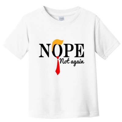 Nope Not Again Funny Trump Toddler T-Shirt