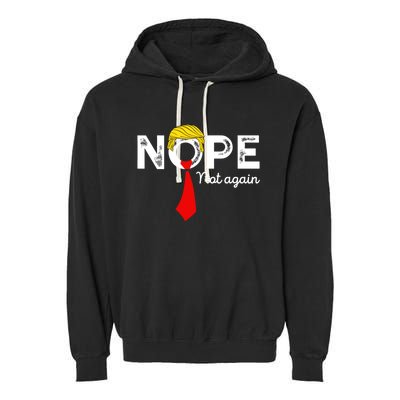 Nope Not Again Funny Trump Apparel Nope Not Again Trump Garment-Dyed Fleece Hoodie