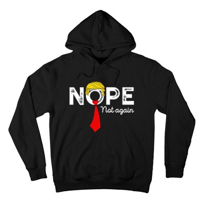 Nope Not Again Funny Trump Apparel Nope Not Again Trump Hoodie