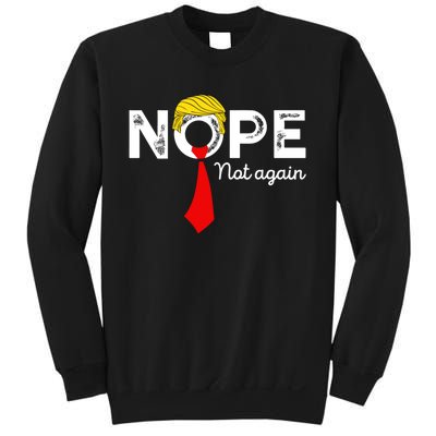 Nope Not Again Funny Trump Apparel Nope Not Again Trump Sweatshirt