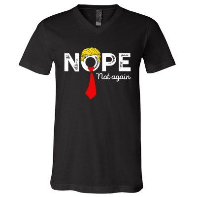 Nope Not Again Funny Trump Apparel Nope Not Again Trump V-Neck T-Shirt