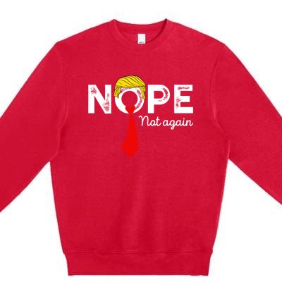 Nope Not Again Funny Trump Apparel Nope Not Again Trump Premium Crewneck Sweatshirt