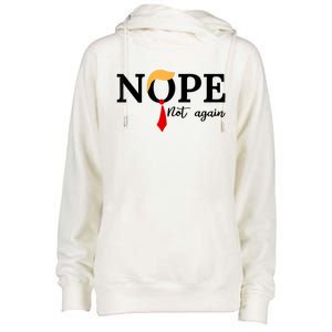 Nope Not Again Funny Trump Womens Funnel Neck Pullover Hood