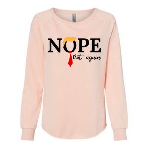 Nope Not Again Funny Trump Womens California Wash Sweatshirt