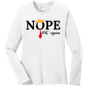 Nope Not Again Funny Trump Ladies Long Sleeve Shirt