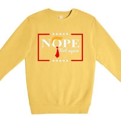 Nope Not Again Funny Trump Saying Quote Anti Trump Premium Crewneck Sweatshirt