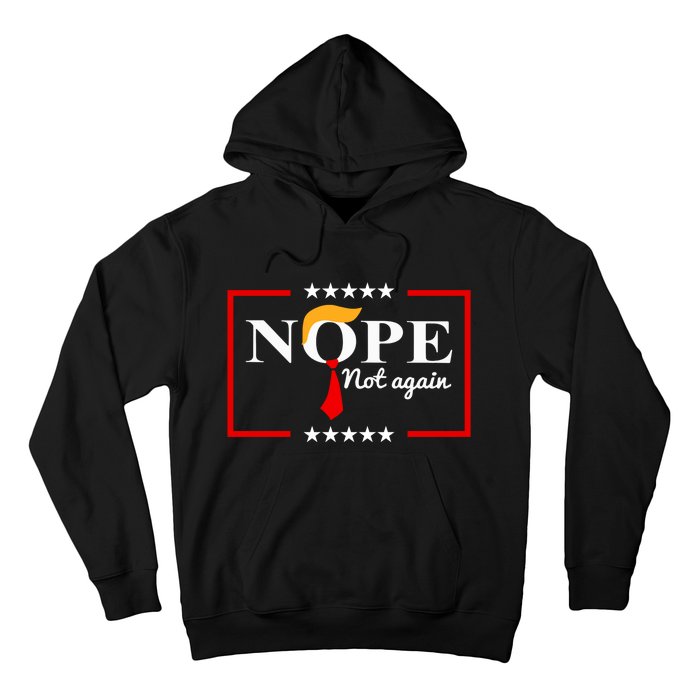 Nope Not Again Funny Trump Saying Quote Anti Trump Hoodie