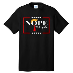 Nope Not Again Funny Trump Saying Quote Anti Trump Tall T-Shirt