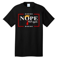 Nope Not Again Funny Trump Saying Quote Anti Trump Tall T-Shirt