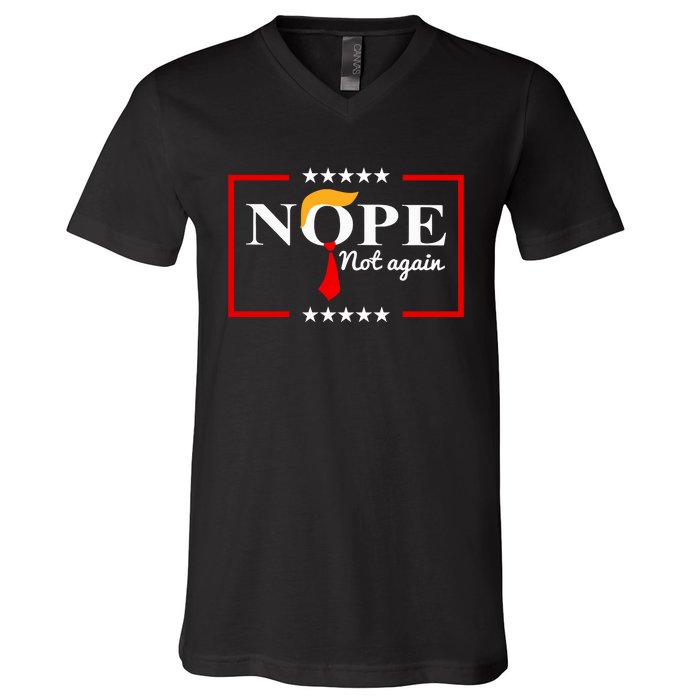 Nope Not Again Funny Trump Saying Quote Anti Trump V-Neck T-Shirt