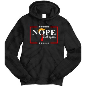 Nope Not Again Funny Trump Saying Quote Anti Trump Tie Dye Hoodie