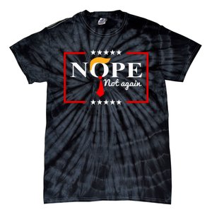 Nope Not Again Funny Trump Saying Quote Anti Trump Tie-Dye T-Shirt