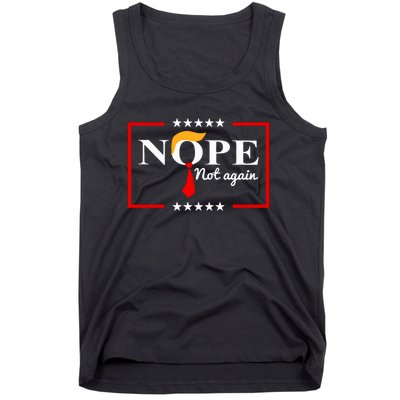 Nope Not Again Funny Trump Saying Quote Anti Trump Tank Top