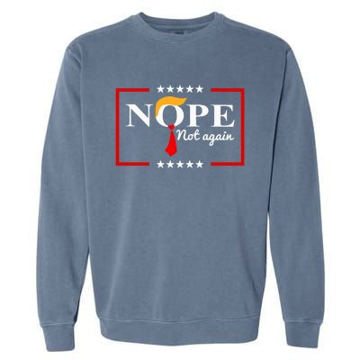 Nope Not Again Funny Trump Saying Quote Anti Trump Garment-Dyed Sweatshirt