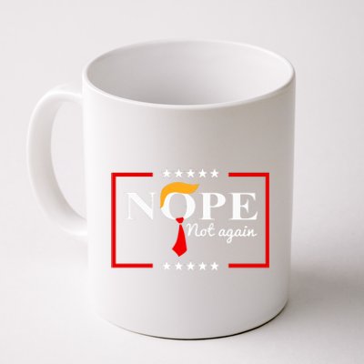 Nope Not Again Funny Trump Saying Quote Anti Trump Coffee Mug