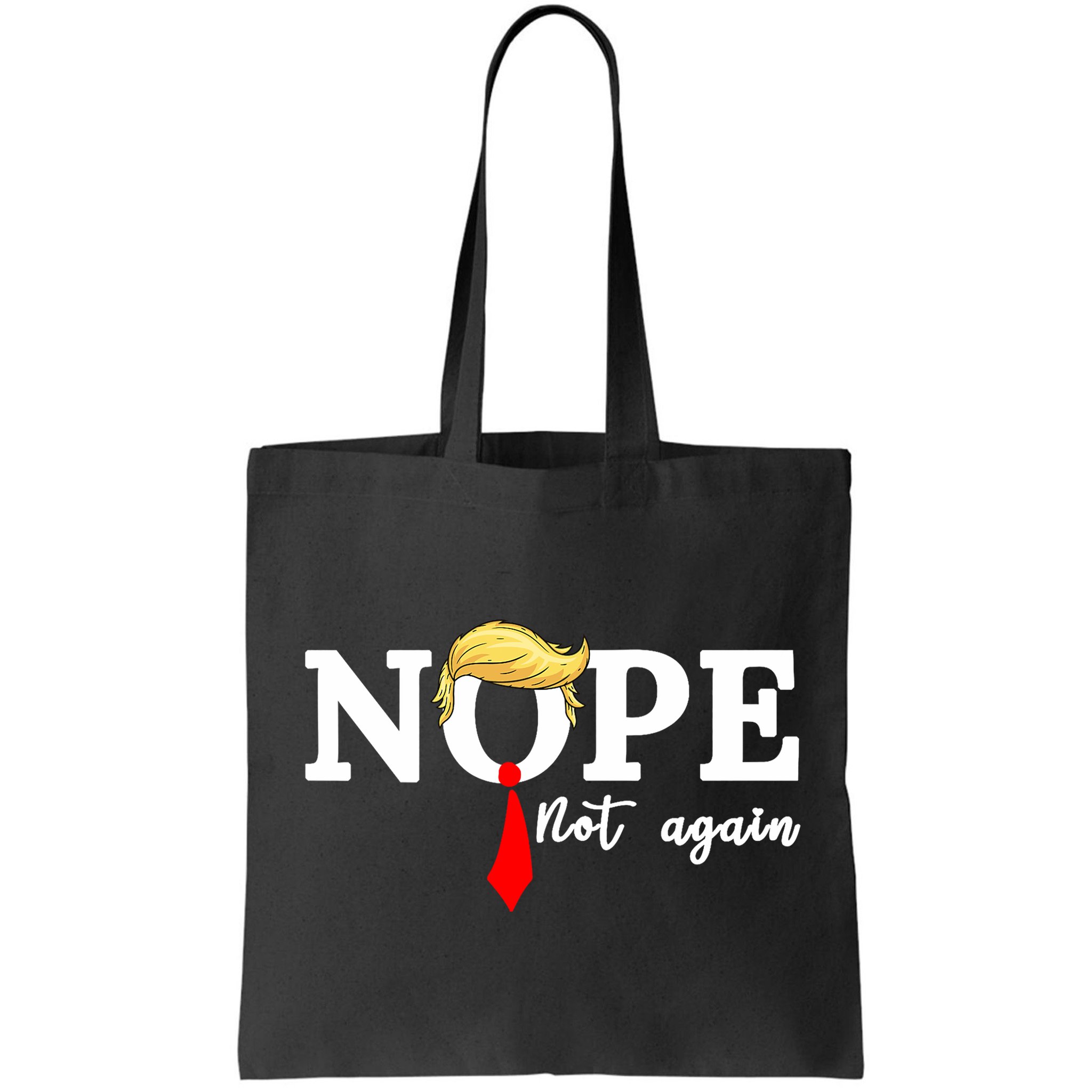 Nope Not Again Anti Trump Bag