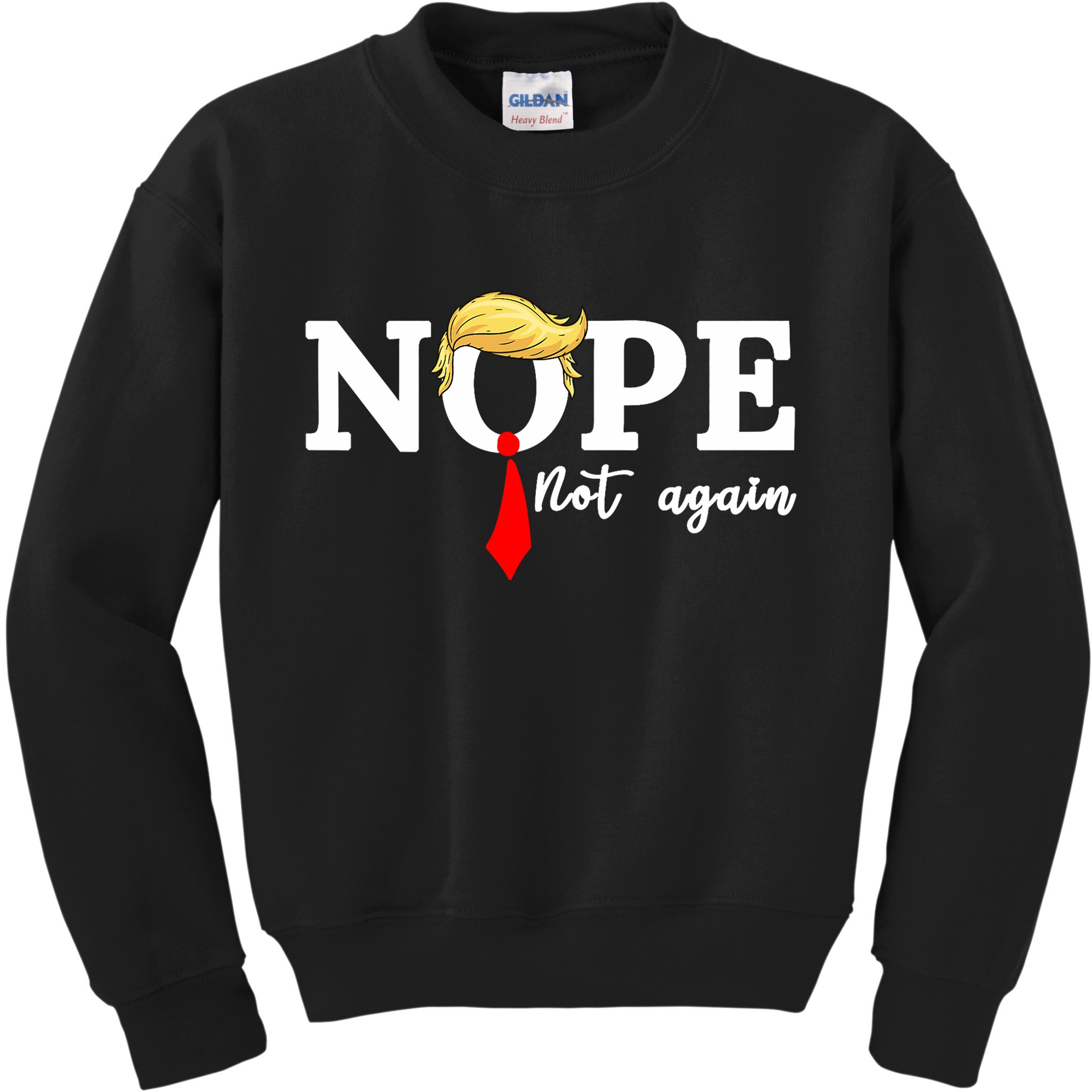Nope Not Again Anti Trump Kids Sweatshirt