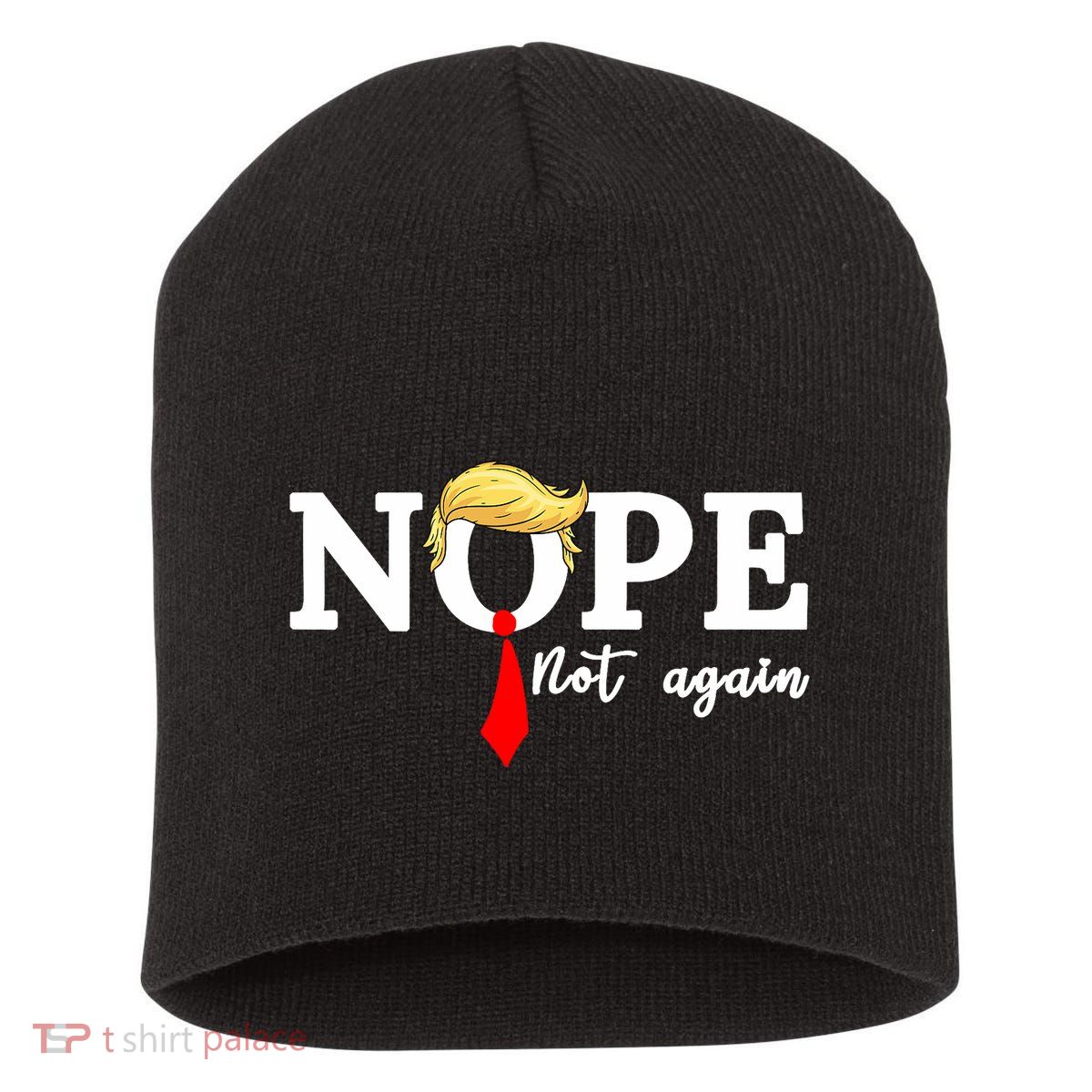 Nope Not Again Anti Trump Short Acrylic Beanie