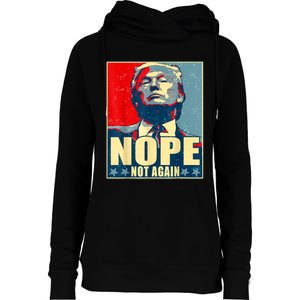 Nope Not Again Funny Trump Womens Funnel Neck Pullover Hood