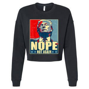 Nope Not Again Funny Trump Cropped Pullover Crew