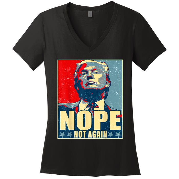 Nope Not Again Funny Trump Women's V-Neck T-Shirt