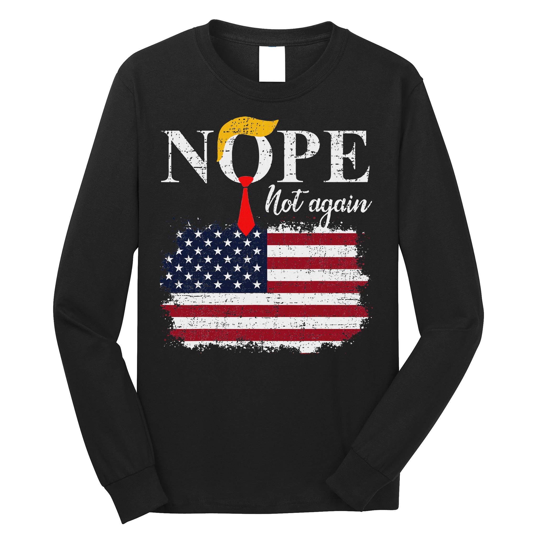 Nope Not Again Funny Trump Long Sleeve Shirt