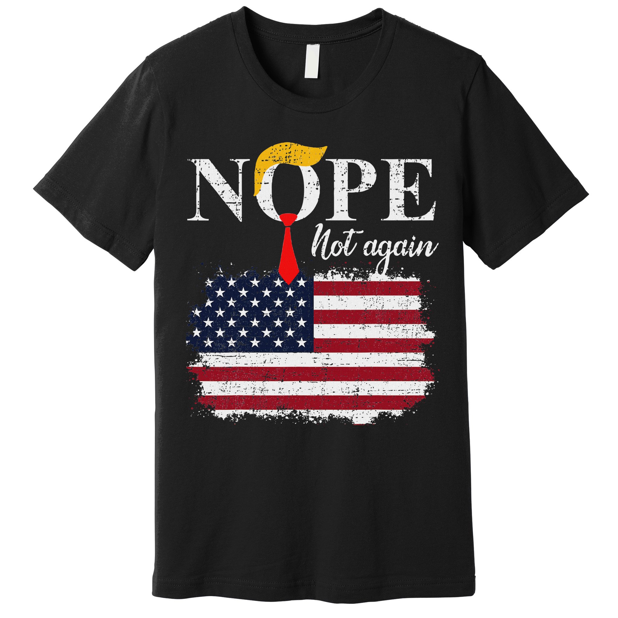 Nope Not Again Funny Trump Premium T-Shirt