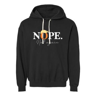 Nope Not Again Funny Trump Garment-Dyed Fleece Hoodie