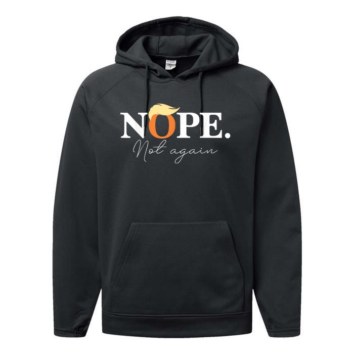 Nope Not Again Funny Trump Performance Fleece Hoodie