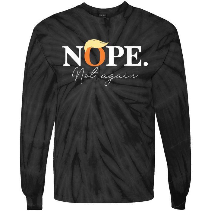 Nope Not Again Funny Trump Tie-Dye Long Sleeve Shirt