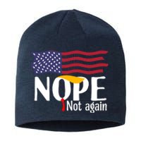 Nope Not Again Funny Trump Nope Not Again Trump Sustainable Beanie