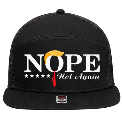 Nope Not Again Funny Trump Political Election 2024 7 Panel Mesh Trucker Snapback Hat