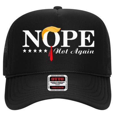 Nope Not Again Funny Trump Political Election 2024 High Crown Mesh Back Trucker Hat