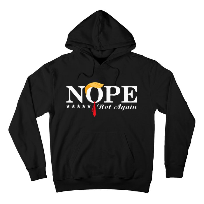 Nope Not Again Funny Trump Political Election 2024 Hoodie