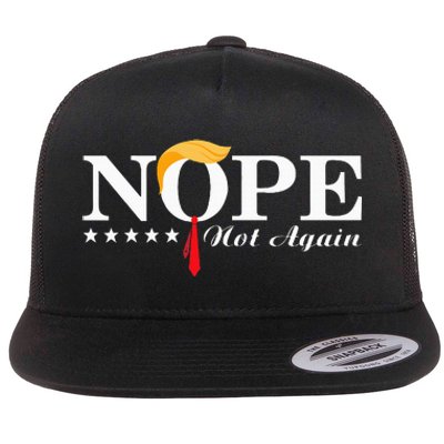 Nope Not Again Funny Trump Political Election 2024 Flat Bill Trucker Hat