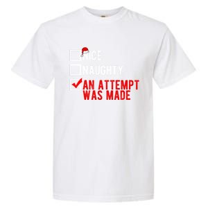 Nice Naughty An Attempt Was Made Christmas List Xmas Gift Garment-Dyed Heavyweight T-Shirt