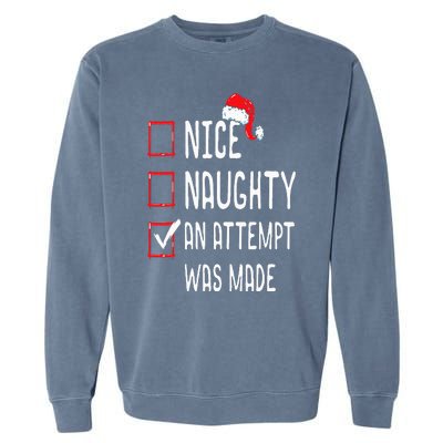 Nice Naughty An Attempt Was Made Christmas List Garment-Dyed Sweatshirt