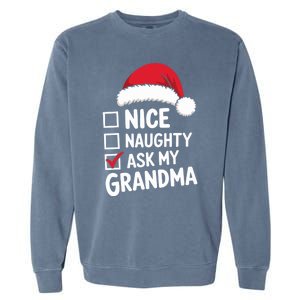 Nice Naughty Ask My Grandma Christmas List Xmas Gift Garment-Dyed Sweatshirt