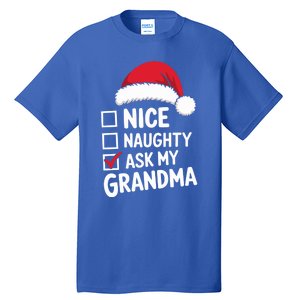 Nice Naughty Ask My Grandma Christmas List Xmas Gift Tall T-Shirt