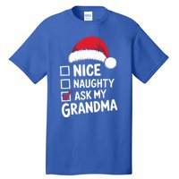 Nice Naughty Ask My Grandma Christmas List Xmas Gift Tall T-Shirt