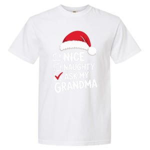 Nice Naughty Ask My Grandma Christmas List Xmas Gift Garment-Dyed Heavyweight T-Shirt