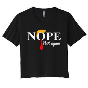 Nope Not Again Funny Trump Women's Crop Top Tee