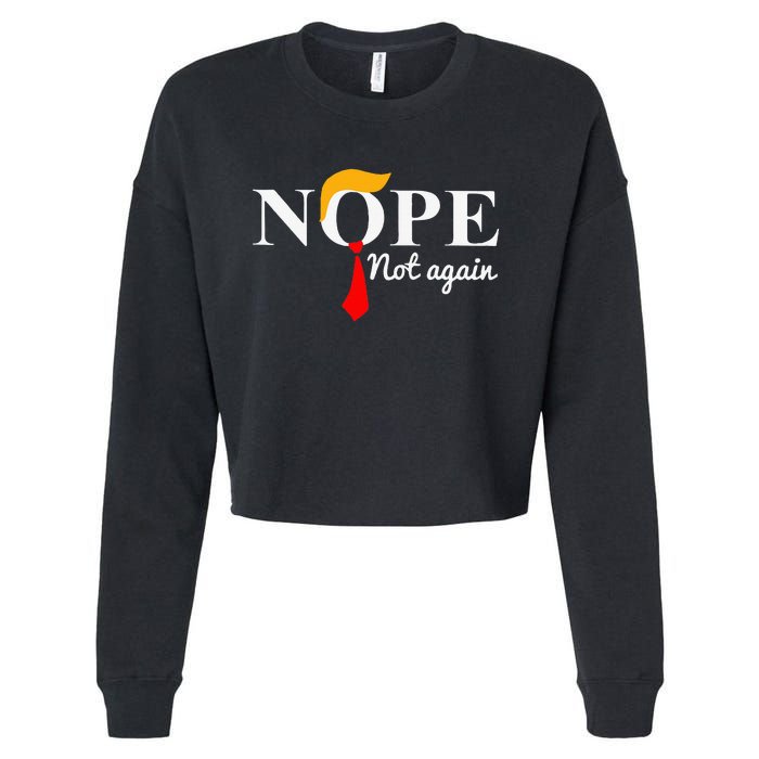 Nope Not Again Funny Trump Cropped Pullover Crew