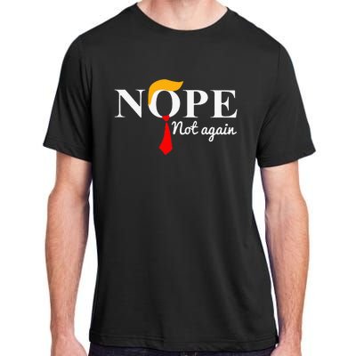 Nope Not Again Funny Trump Apparel Nope Not Again Trump Adult ChromaSoft Performance T-Shirt