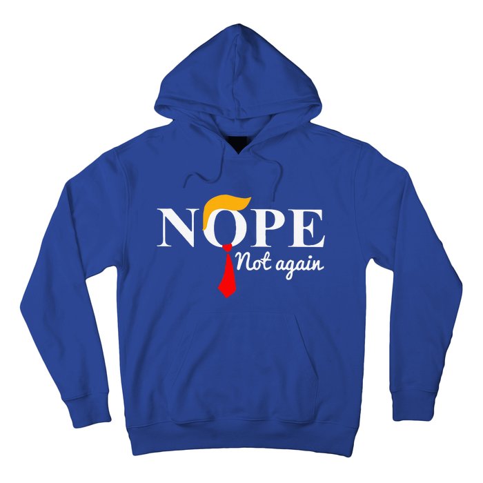 Nope Not Again Funny Trump Apparel Nope Not Again Trump Hoodie