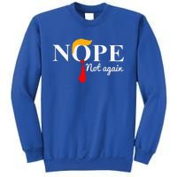 Nope Not Again Funny Trump Apparel Nope Not Again Trump Sweatshirt